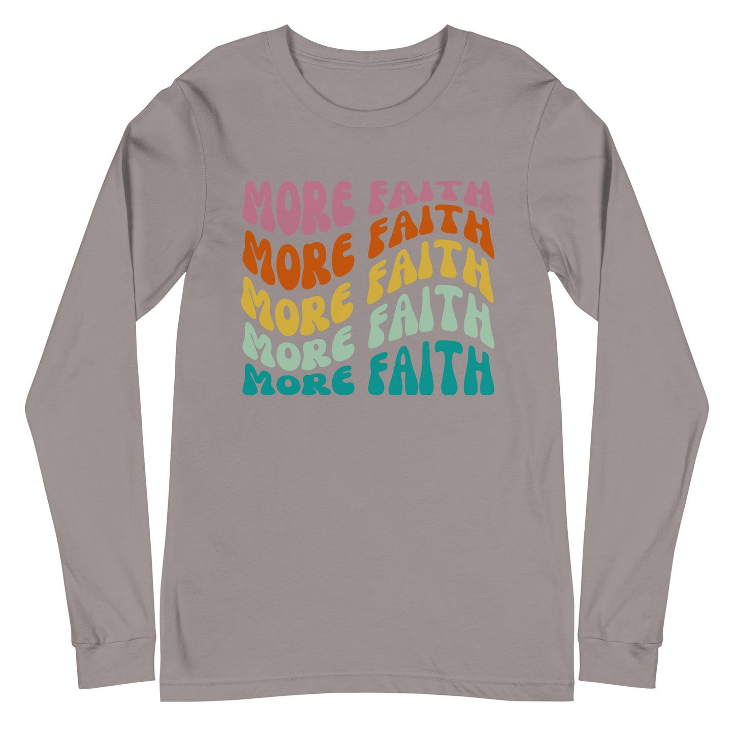 More Faith Longsleeve T-Shirt